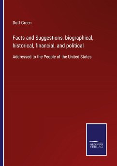 Facts and Suggestions, biographical, historical, financial, and political - Green, Duff