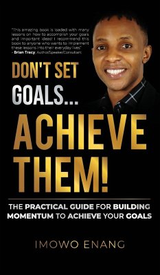 Don't Set Goals...Achieve them! - Enang, Imowo