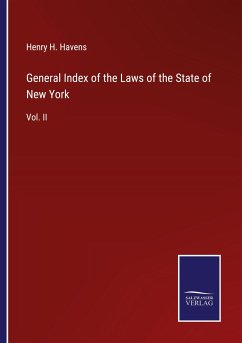 General Index of the Laws of the State of New York - Havens, Henry H.