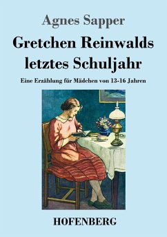 Gretchen Reinwalds letztes Schuljahr - Sapper, Agnes