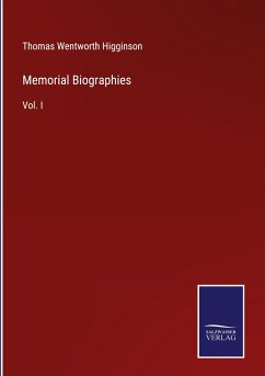 Memorial Biographies - Higginson, Thomas Wentworth