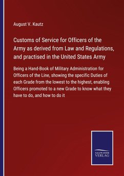 Cover Customs of Service for Officers of the Army as derived from Law and Regulations, and practised in the United States Army