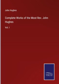 Complete Works of the Most Rev. John Hughes - Hughes, John