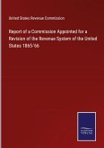 Report of a Commission Appointed for a Revision of the Revenue System of the United States 1865-'66