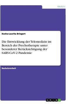 Die Entwicklung der Telemedizin im Bereich der Psychotherapie unter besonderer Berücksichtigung der SARS-CoV-2 Pandemie - Briegert, Kesha-Laurita