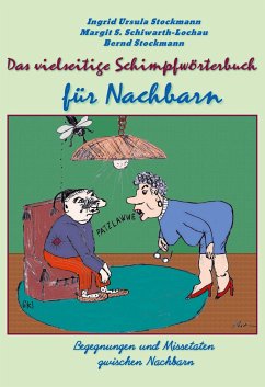 Das vielseitige Schimpfwörterbuch für Nachbarn - Stockmann, Ingrid Ursula; Schiwarth-Lochau, Margit S.; Stockmann, Bernd