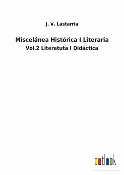 Miscelánea Histórica I Literaria - Lastarria, J. V.