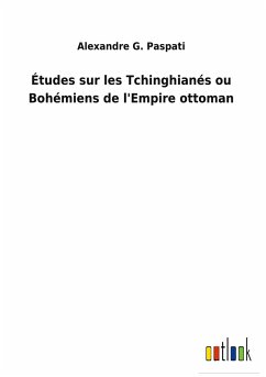 Études sur les Tchinghianés ou Bohémiens de l'Empire ottoman - Paspati, Alexandre G.