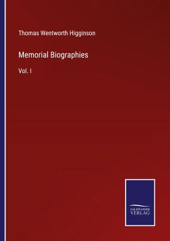 Memorial Biographies - Higginson, Thomas Wentworth