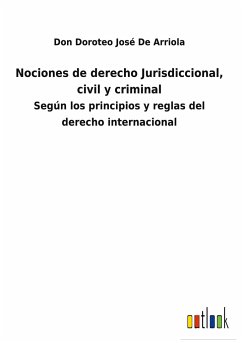 Nociones de derecho Jurisdiccional, civil y criminal - de Arriola, Don Doroteo José