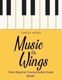 Music on Wings: Piano Beginner Course Student Guide Book 1 - Wong, Teresa