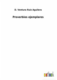 Proverbios ejemplares - Ruiz Aguilera, D. Ventura