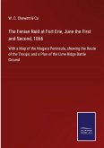 The Fenian Raid at Fort Erie, June the First and Second, 1866
