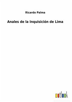 Anales de la Inquisición de Lima - Palma, Ricardo
