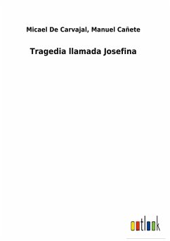 Tragedia llamada Josefina - de Carvajal, Micael Cañete