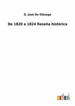 De 1820 a 1824 Reseña histórica - de Olózaga, D. José