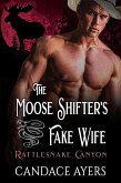 The Moose Shifter's Fake Wife (Rattlesnake Canyon) (eBook, ePUB)