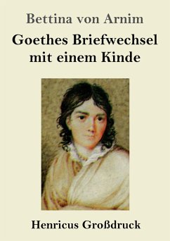 Goethes Briefwechsel mit einem Kinde (Großdruck) - Arnim, Bettina von