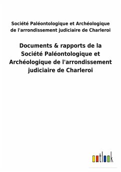 Documents & rapports de la Société Paléontologique et Archéologique de l'arrondissement judiciaire de Charleroi