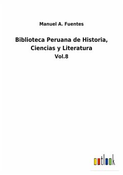 Biblioteca Peruana de Historia, Ciencias y Literatura - Fuentes, Manuel A.