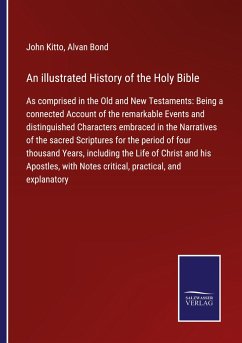 An illustrated History of the Holy Bible - Kitto, John