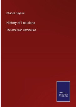 History of Louisiana - Gayarré, Charles