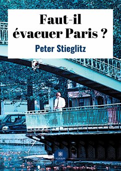 Faut-il évacuer Paris ? - Peter Stieglitz