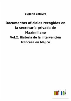 Documentos oficiales recogidos en la secretaría privada de Maximiliano