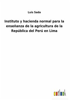 Instituto y hacienda normal para la enseñanza de la agricultura de la República del Perú en Lima