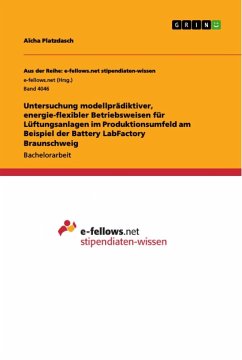 Untersuchung modellprädiktiver, energie-flexibler Betriebsweisen für Lüftungsanlagen im Produktionsumfeld am Beispiel der Battery LabFactory Braunschweig - Platzdasch, Aïcha