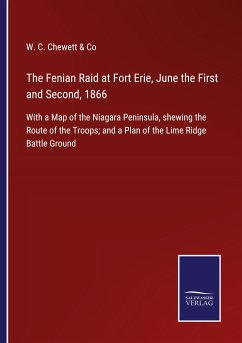 The Fenian Raid at Fort Erie, June the First and Second, 1866