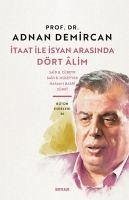 Itaat ile Isyan Arasinda Dört Alim - Demircan, Adnan