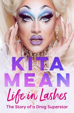 Life in Lashes: The Story of a Drag Superstar (eBook, ePUB) - Mean, Kita