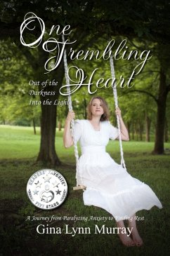 Cover One Trembling Heart, Out of Darkness Into the Light: A Journey from Paralyzing Anxiety to Finding Rest (eBook, ePUB)