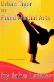 Urban Tiger in Fixed Martial Arts (eBook, ePUB) Urban Tiger in Fixed Martial Arts (eBook, ePUB)