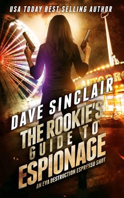 The Rookie's Guide to Espionage: An Eva Destruction Espresso Shot (Eva Destruction Series, #1.5) (eBook, ePUB) - Sinclair, Dave
