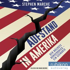 Aufstand in Amerika: Der nächste Bürgerkrieg - ein Szenario. Die brisante Reportage über die gespaltenen USA (MP3-Download) - Marche, Stephen