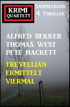 Trevellian ermittelt viermal: Krimi Quartett Sammelband 4 Thriller (eBook, ePUB) - Bekker, Alfred; West, Thomas; Hackett, Pete
