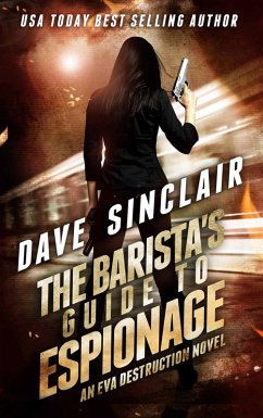 The Barista's Guide To Espionage (Eva Destruction Series, #1) (eBook, ePUB) - Sinclair, Dave