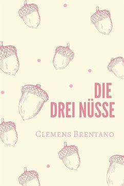 Die drei Nüsse (eBook, ePUB) - Brentano, Clemens