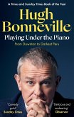 Playing Under the Piano: 'Comedy gold' Sunday Times (eBook, ePUB)