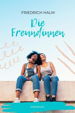 Die Freundinnen (eBook, ePUB) - Halm, Friedrich