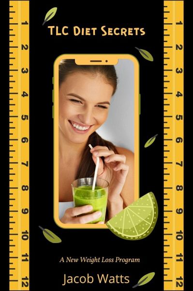 TLC Diet Secrets- A New Weight Loss Program (eBook, ePUB) TLC Diet Secrets- A New Weight Loss Program (eBook, ePUB)