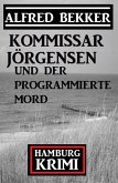Kommissar Jörgensen und der programmierte Mord: Hamburg Krimi (eBook, ePUB) Kommissar Jörgensen und der programmierte Mord: Hamburg Krimi (eBook, ePUB)