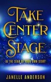 Take Center Stage (eBook, ePUB) Take Center Stage (eBook, ePUB)