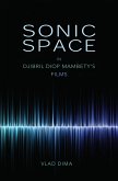 Sonic Space in Djibril Diop Mambety's Films (eBook, ePUB) Sonic Space in Djibril Diop Mambety's Films (eBook, ePUB)