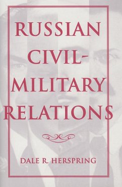 Russian Civil-Military Relations (eBook, ePUB) - Herspring, Dale R.