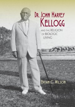Cover Dr. John Harvey Kellogg and the Religion of Biologic Living (eBook, ePUB)