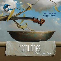 The Smudges: Song And Call - Gauthier,Jeff & Parkins,Maggie