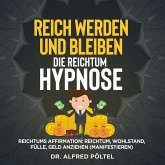 Reich werden und bleiben - die Reichtum Hypnose (MP3-Download)